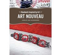 Beadwork Inspired by Art: Art Nouveau: Jewelry and Accessories