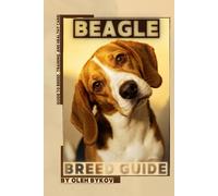 Beagle: A Practical, Evidence-Based Guide to Breed Traits, Care, Training, and Healthy Ownership