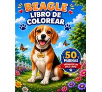 Beagle Libro de Colorear: 50 Adorables Páginas para Colorear con Perros, Ideal para Relajarse, Aliviar el Estrés y Creatividad para Amantes de los Perros de Todas las Edades