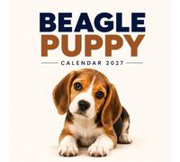 Beagle Puppy Calendar 2027: A Year of Adorable Beagle Moments