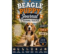 Beagle Puppy Journal & Training Tracker: Puppy Log Book for Tracking Growth, Feeding, Sleep, Potty Training, Socialization, Vet Visits, Health Records, Milestones and Daily Memories