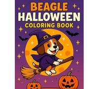 Beagle’s Halloween Adventure: A Spooky Coloring Book for Kids: 50 Fun & Cute Halloween Coloring Pages Featuring Beagle Dogs, Costumes, and Spooky Scenes - Perfect for Kids Ages 4-8
