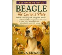 BEAGLE: The Curious Nose: Understanding the Beagle’s World: A celebration of the Beagle’s incredible sense of smell, joyful personality, and unbreakable bond with people.