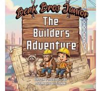 Beak Bros Junior: The Builders Adventure: A Fun Construction Adventure Story for Kids Ages 3-8 | Teamwork, Friendship & Creativity