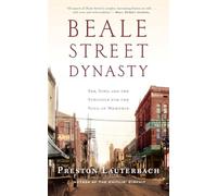 Beale Street Dynasty: Sex, Song, and the Struggle for the Soul of Memphis