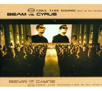 Beam Vs.Cyrus - Take This Sound (Out of My Hea