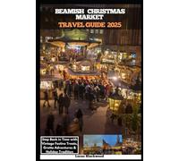 BEAMISH CHRISTMAS MARKET TRAVEL GUIDE 2025: Step Back in Time with Vintage Festive Treats, Grotto Adventures & Holiday Tradition