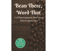 Bean There, Word That: Coffee-Inspired Challenging One-Word Word Searches | 6x9 inches, 150 pages | 75 Puzzles ... Gifts, Holidays, Free Time