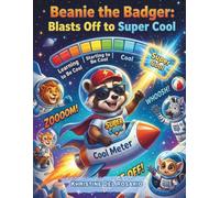 Beanie the Badger:: Blasts Off to Super Cool