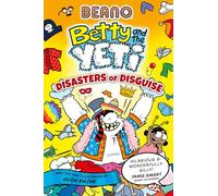 BEANO Betty and the Yeti: Disasters of Disguise: Book 3 of the new official Beano children’s illustrated funny graphic novel series - perfect for kids aged 6, 7, 8, 9 & 10
