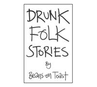 Beans on Toast Drunk Folk Stories (Tascabile)