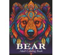 Bear Adult Coloring Book: A Beautiful Collection of Intricate Bear Mandala Designs for Stress Relief and Relaxation
