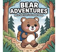 Bear Adventures: A Bold and Easy Coloring Book with Cute and Playful Bear Designs for All Ages