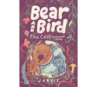 Bear and Bird: The Cave and Other Stories : Book 5 in the internationally successful series for children aged 5-7 from Jarvis