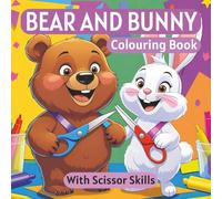 Bear and Bunny Coloring Book, with Scissor Skills: Fun Coloring and Scissor Skills Activity Book for Kids Ages 6-8