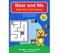 Bear and Me: Help Bear Get Home! Maze Book: 24 Easy Mazes for Kids Ages 3-5 with Honey, Bees and Bears, Answers Included