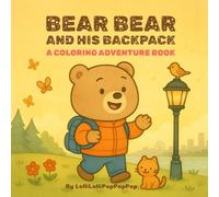 Bear Bear And His Backpack: A Coloring Adventure Book