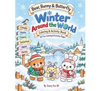Bear, Bunny & Butterfly Winter Around the World: Coloring & Activity Book for Kids
