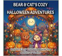 Bear & Cat's Cozy Halloween Adventures: Bold and Easy Coloring Pages Featuring Friendly Ghosts, Pumpkins, Magical Forests, Cozy Villages, and Whimsical Autumn Fun for Adults and Teens
