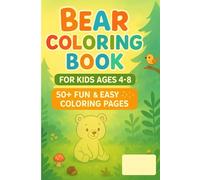 Bear Coloring Book for Kids Ages 4-8: Cute, Simple & Fun Bear Designs for Stress Relief, Learning, and Creativity: A Delightful Collection of Easy and ... for Toddlers, Preschoolers & Young Artists