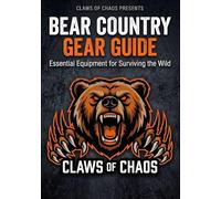 Bear Country Gear Guide: Essential Equipment for Surviving the Wild: 1