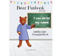 Bear Funbook Presents I Can Write My Name Isabella’s Personalized Letter Tracing Workbook