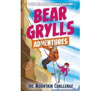 Bear Grylls A Bear Grylls Adventure 10: The Mountain Challenge (Tascabile)