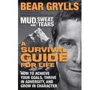 Bear Grylls A Survival Guide for Life (Tascabile)