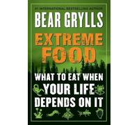 Bear Grylls Extreme Food (Tascabile)