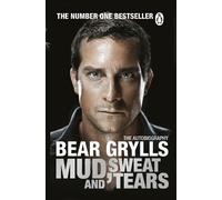 Bear Grylls Mud, Sweat and Tears (Tascabile)