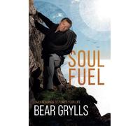 Bear Grylls Soul Fuel (Tascabile)