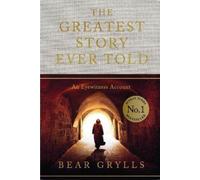 Bear Grylls The Greatest Story Ever Told (Copertina rigida)