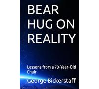 BEAR HUG ON REALITY: Lessons from a 70-Year-Old Chair
