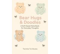 Bear Hugs & Doodles: A Soft Kawaii Note Book for Everyday Thoughts