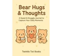 Bear Hugs & Thoughts: A Sweet & Snuggly Journal to Capture Your Daily Moments