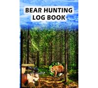 Bear Hunting Log Book: Track every detail of your bear hunts, From weather to terrain and gear used in the field. Description