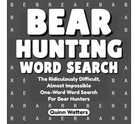 Bear Hunting Word Search: The Ridiculously Difficult, Almost Impossible One-Word Word Search For Bear Hunters