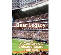 Bear Legacy: A Century of Chicago Bears Football