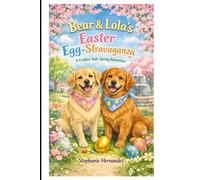 Bear & Lola’s Easter Egg-Stravaganza: A Golden Tails Spring Adventure: 5
