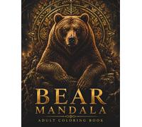 Bear Mandala Coloring Book: 30 Premium Bear Designs with Sacred Geometry, Nature-Inspired Patterns & Intricate Mandalas for Relaxation, Mindfulness and Stress Relief