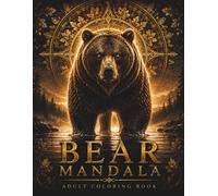 Bear Mandala Coloring Book: 30 Premium Bear Mandalas Featuring Sacred Geometry, Woodland Scenes & Intricate Nature Designs for Relaxation, Mindfulness and Stress Relief