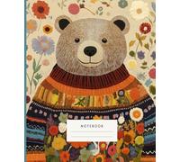 Bear Of Creative Colors Notebook: This delightful notebook features a friendly bear wrapped in a vibrant and cozy sweater adorned with beautiful floral patterns.