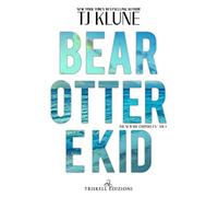 Bear, Otter E Kid. The Seafare Chronicles - T.J. Klune - 2021