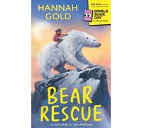 Bear Rescue: From the bestselling and multi-award-winning author of THE LAST BEAR comes a breathtaking Arctic adventure, written for World Book Day 2026
