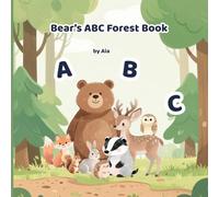Bear’s ABC Forest Book: Discover Letters and Forest Treasures: A gentle, educational alphabet adventure for children ages 3-8, part of the beloved Bear Series.