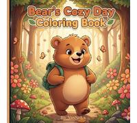 Bear’s Cozy Day Coloring Book: 50 Adorable and Easy Coloring Pages with Cute Bear Adventures, Forest Friends, and Wholesome Fun for Kids of All Ages