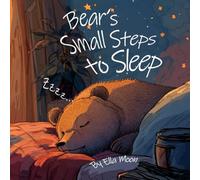 Bear’s Small Steps to Sleep: One Small Step at a Time Toward Sleeping Alone
