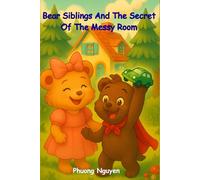 Bear Siblings and the Secret of the Messy Room