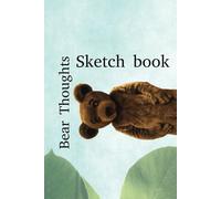 Bear Thoughts sketchbook suitable for adults students and children and all creative minds 100 pages, with cute teddy bear cover image
