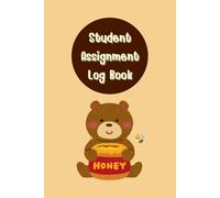 Bear with Honey Cover: Student Assignment Log Book for tracking School Assignment and Deadline, come with note pages, 120 pages, Size 6"x 9".